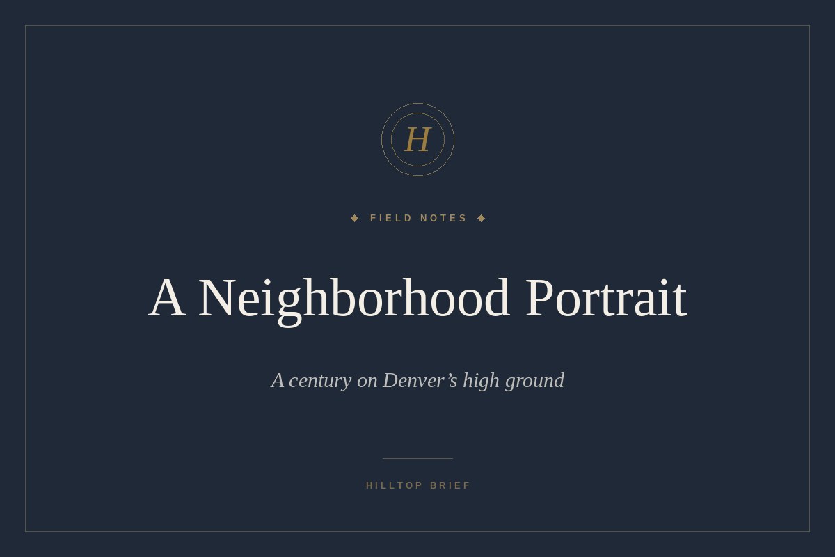 Hilltop Denver neighborhood portrait — a century on the high ground of central Denver