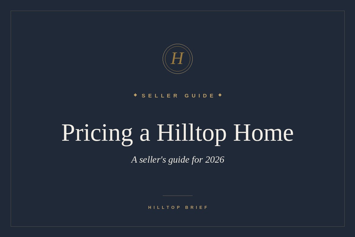 Pricing a Hilltop Home — A Seller's Guide for 2026